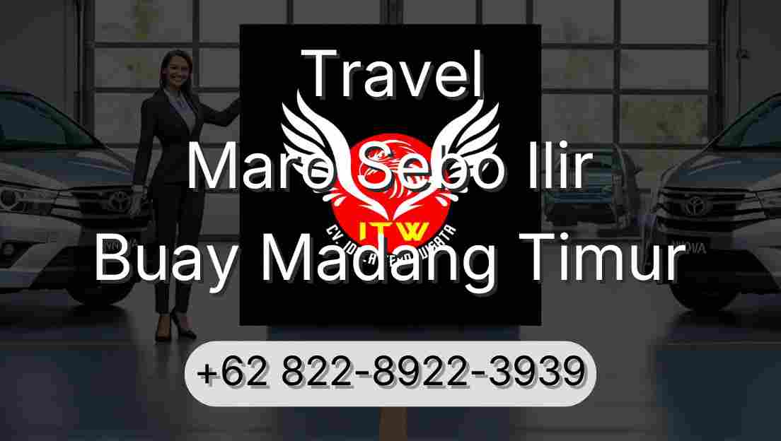 Travel Maro Sebo Ilir Buay Madang Timur
