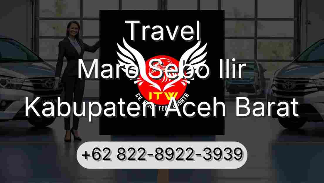 Travel Maro Sebo Ilir Kabupaten Aceh Barat