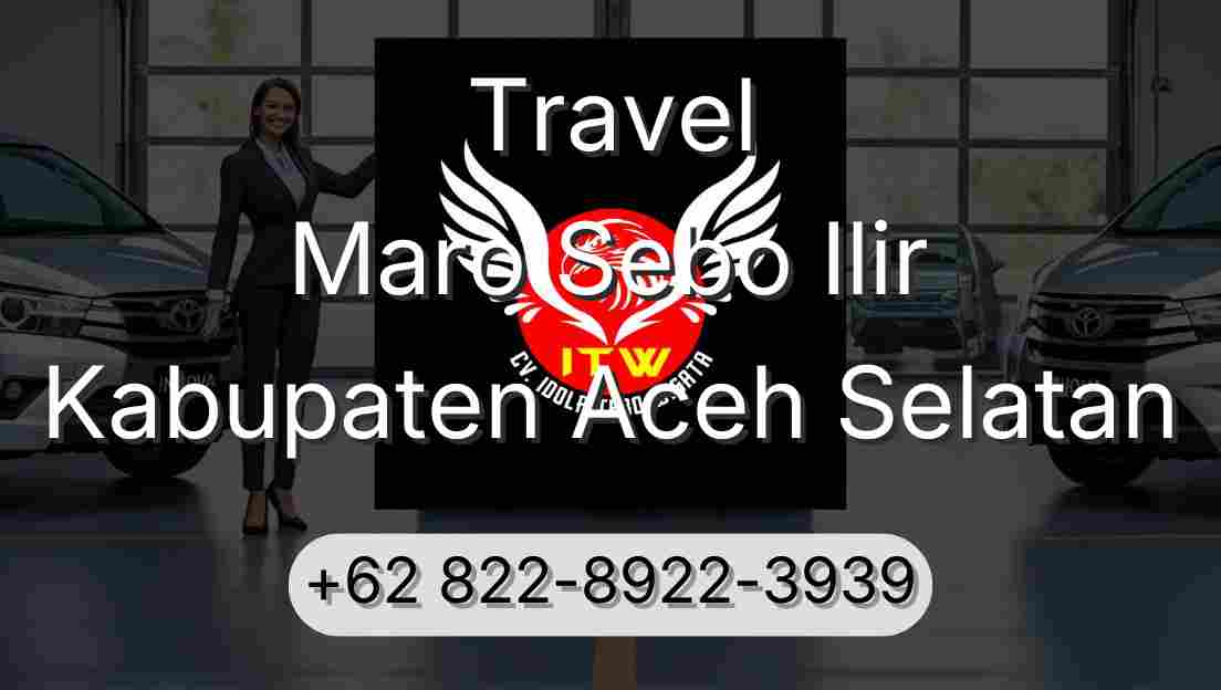 Travel Maro Sebo Ilir Kabupaten Aceh Selatan