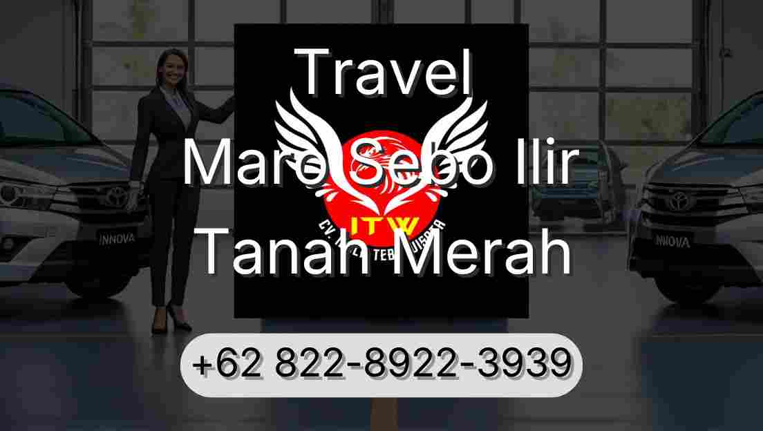Travel Maro Sebo Ilir Tanah Merah
