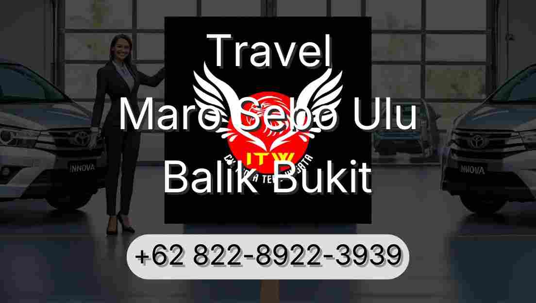 Travel Maro Sebo Ulu Balik Bukit