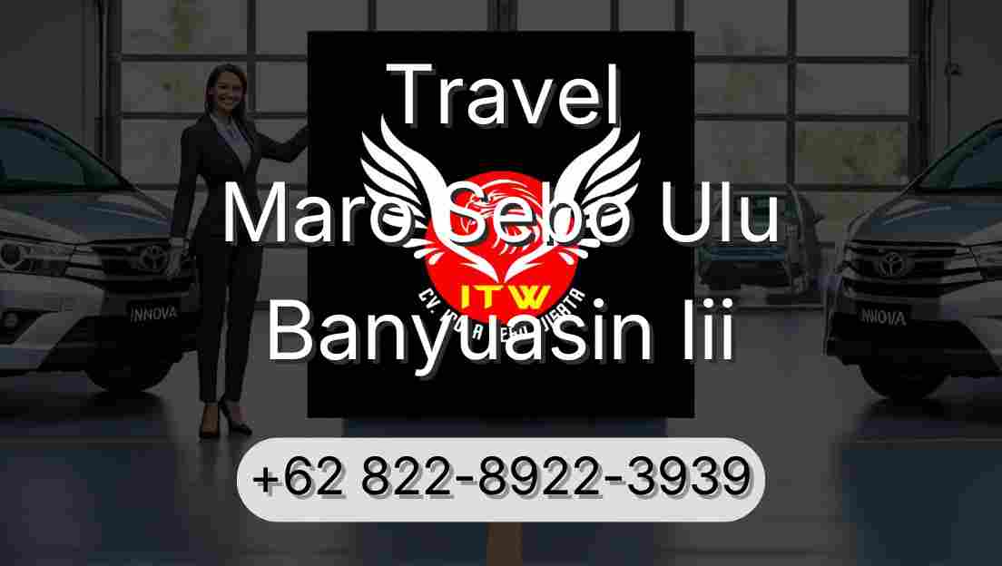 Travel Maro Sebo Ulu Banyuasin Iii
