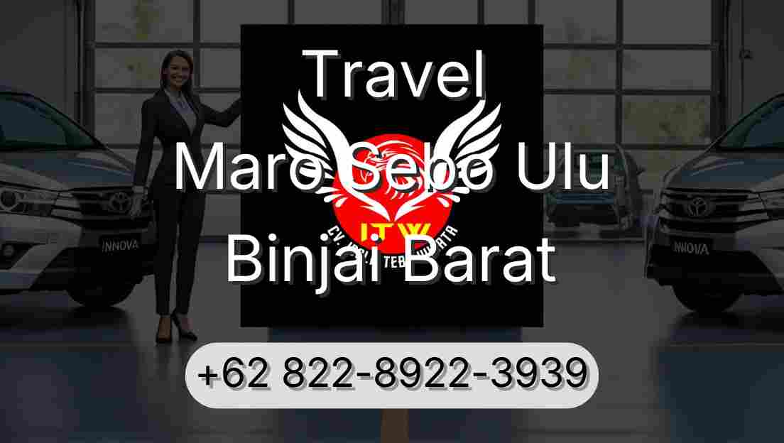 Travel Maro Sebo Ulu Binjai Barat