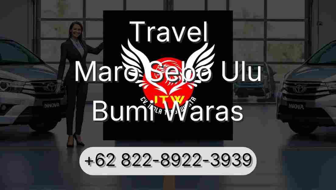 Travel Maro Sebo Ulu Bumi Waras