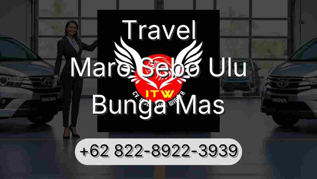 Travel Maro Sebo Ulu Bunga Mas