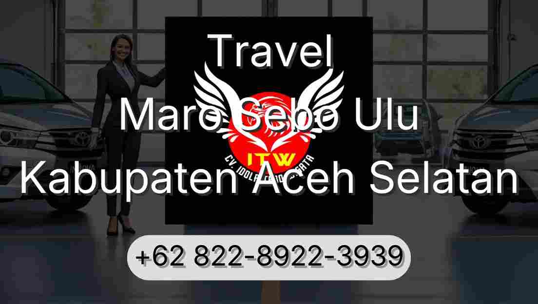 Travel Maro Sebo Ulu Kabupaten Aceh Selatan