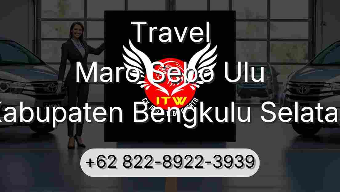 Travel Maro Sebo Ulu Kabupaten Bengkulu Selatan