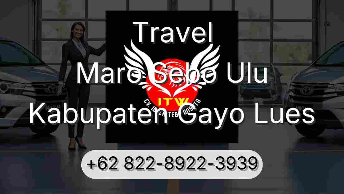 Travel Maro Sebo Ulu Kabupaten Gayo Lues