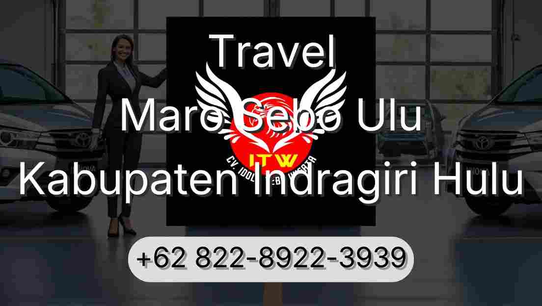 Travel Maro Sebo Ulu Kabupaten Indragiri Hulu