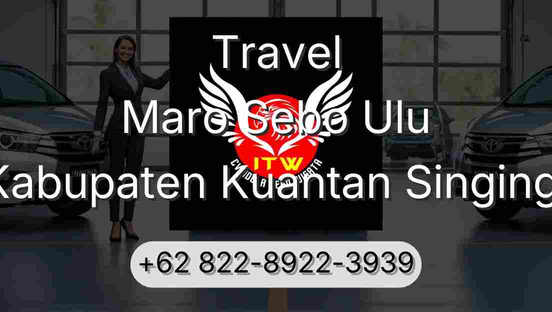 Travel Maro Sebo Ulu Kabupaten Kuantan Singingi