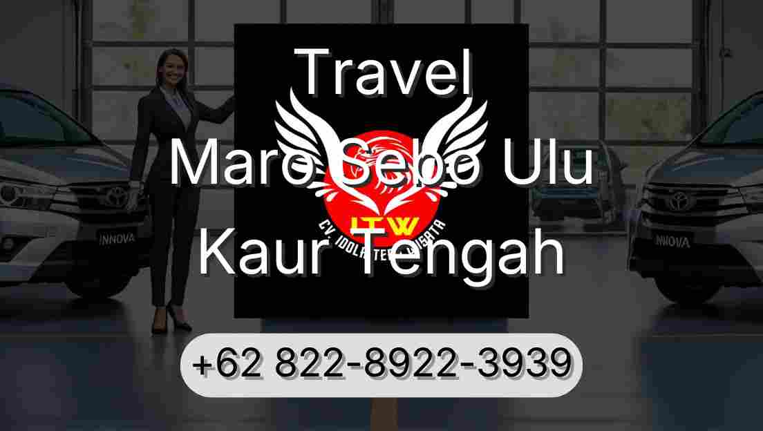 Travel Maro Sebo Ulu Kaur Tengah