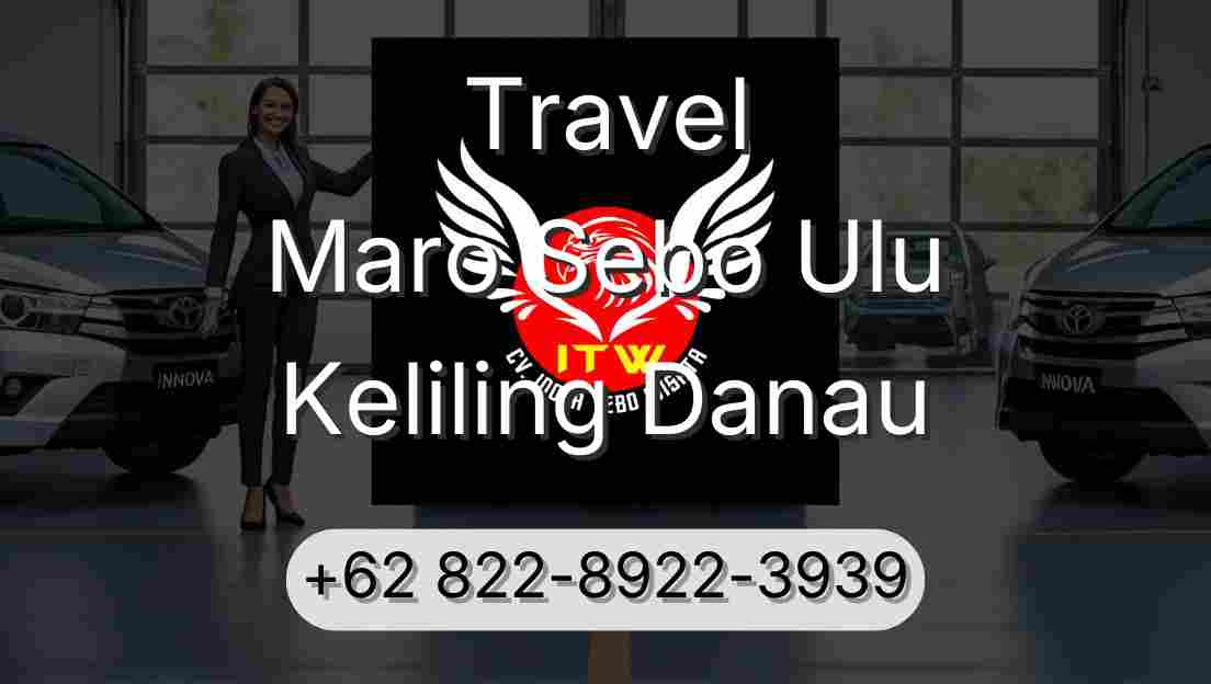 Travel Maro Sebo Ulu Keliling Danau