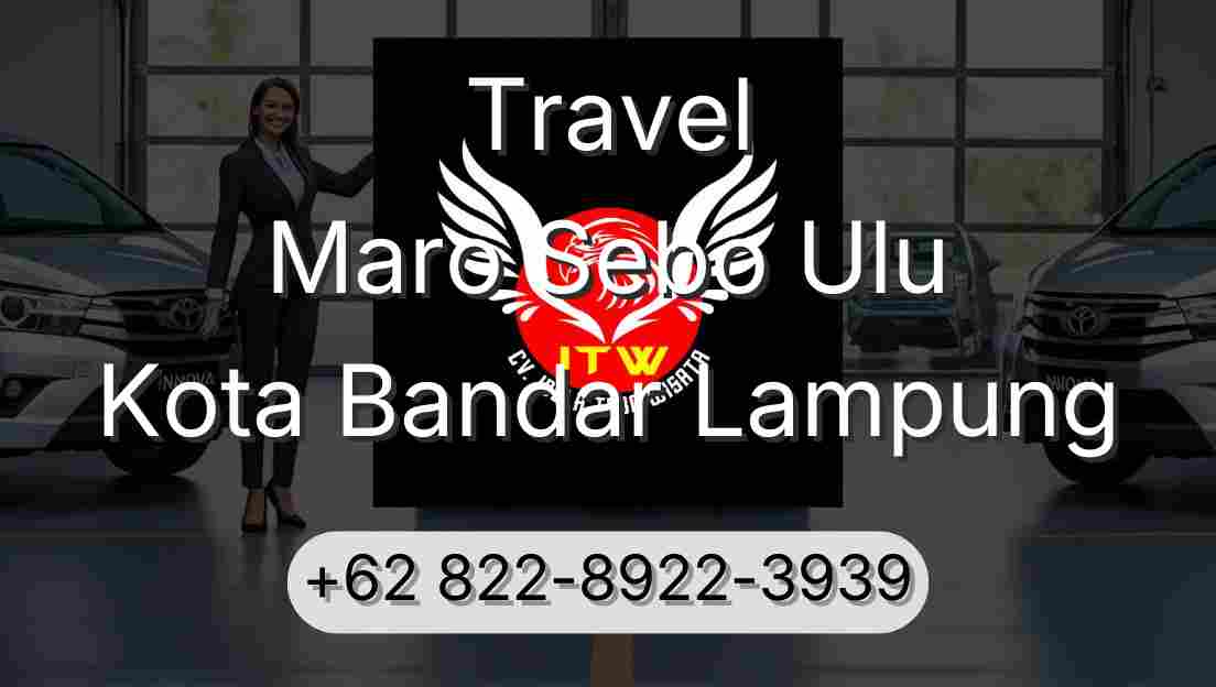 Travel Maro Sebo Ulu Kota Bandar Lampung