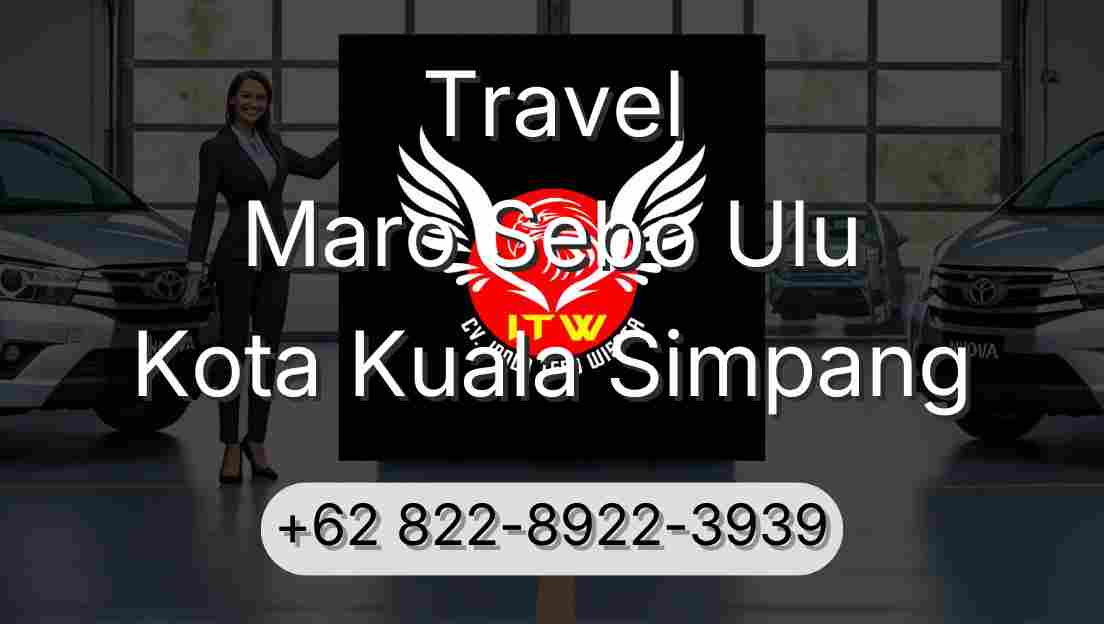 Travel Maro Sebo Ulu Kota Kuala Simpang