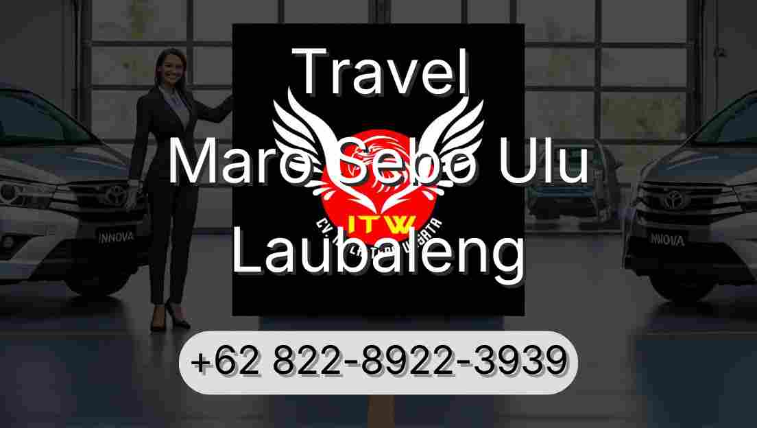 Travel Maro Sebo Ulu Laubaleng