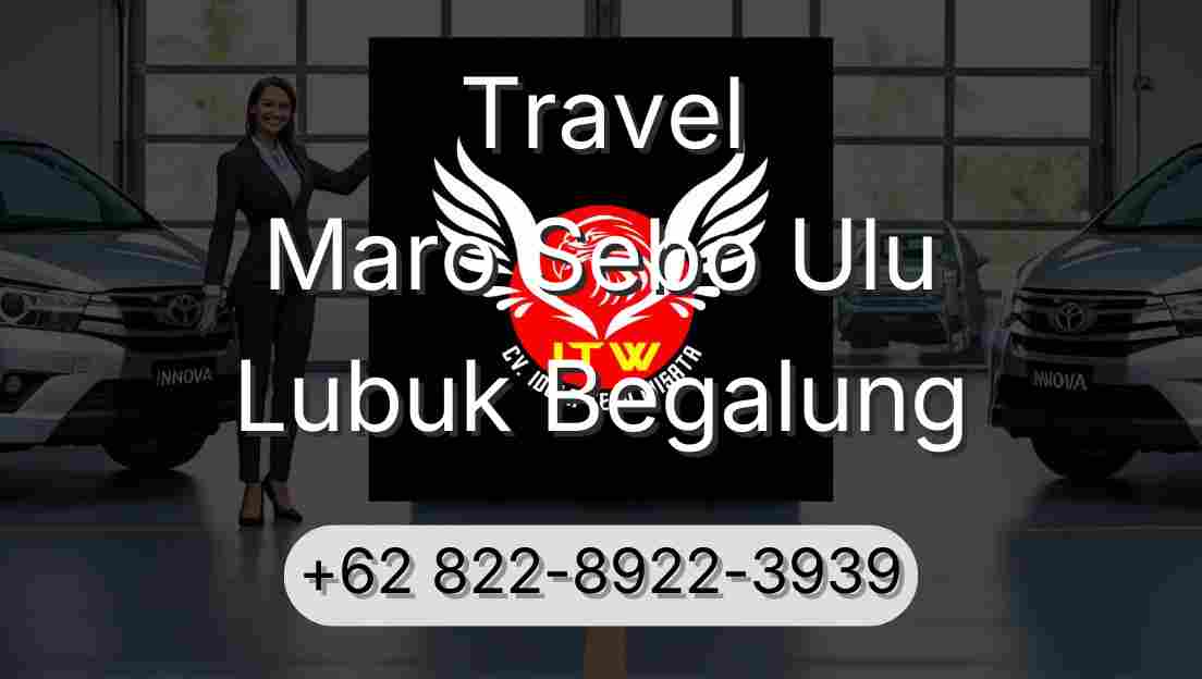 Travel Maro Sebo Ulu Lubuk Begalung