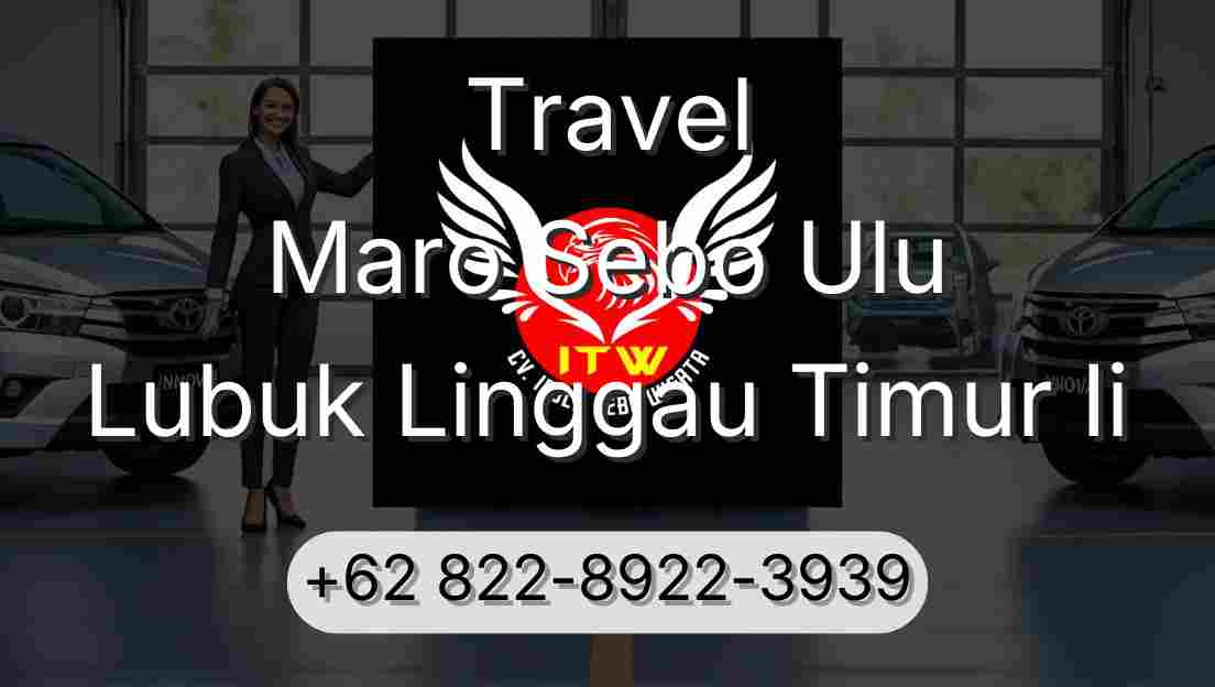 Travel Maro Sebo Ulu Lubuk Linggau Timur Ii