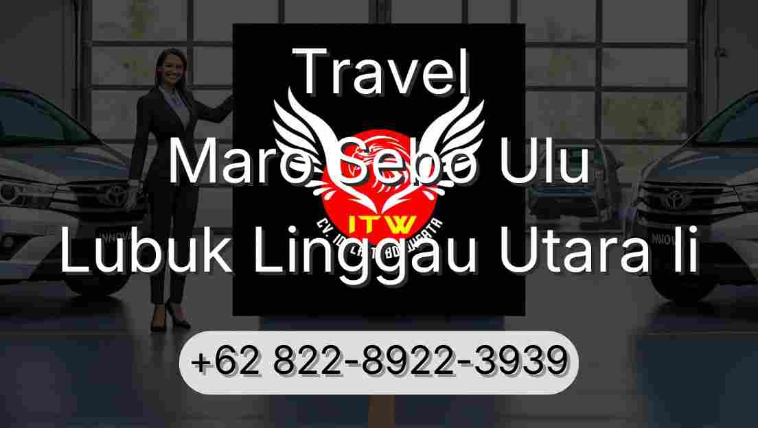 Travel Maro Sebo Ulu Lubuk Linggau Utara Ii