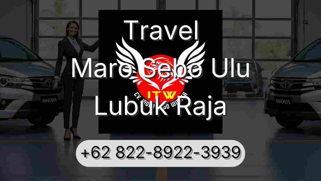 Travel Maro Sebo Ulu Lubuk Raja