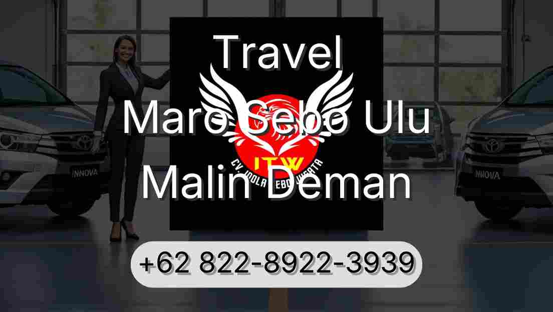 Travel Maro Sebo Ulu Malin Deman