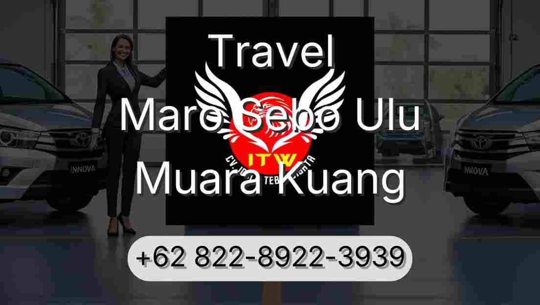 Travel Maro Sebo Ulu Muara Kuang