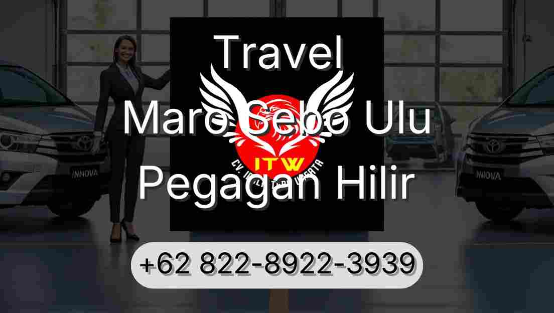 Travel Maro Sebo Ulu Pegagan Hilir