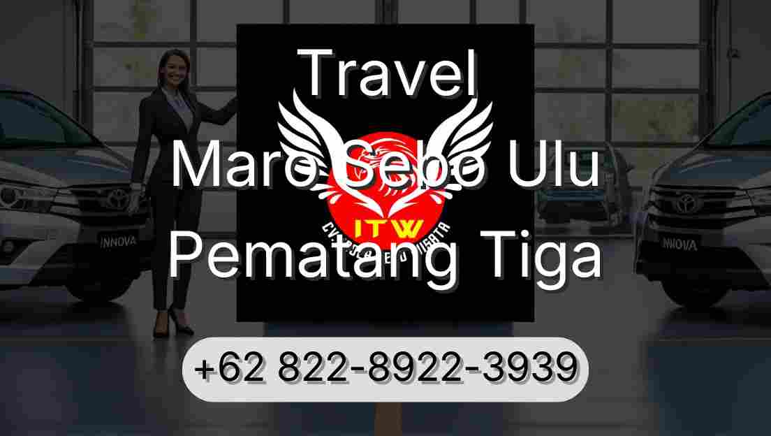 Travel Maro Sebo Ulu Pematang Tiga