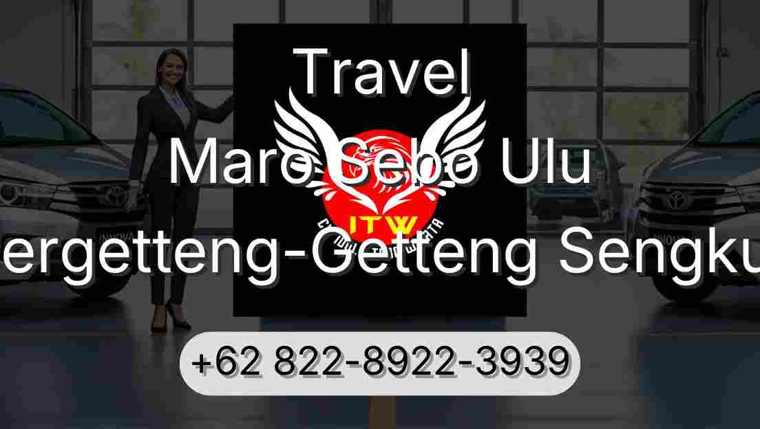 Travel Maro Sebo Ulu Pergetteng-Getteng Sengkut