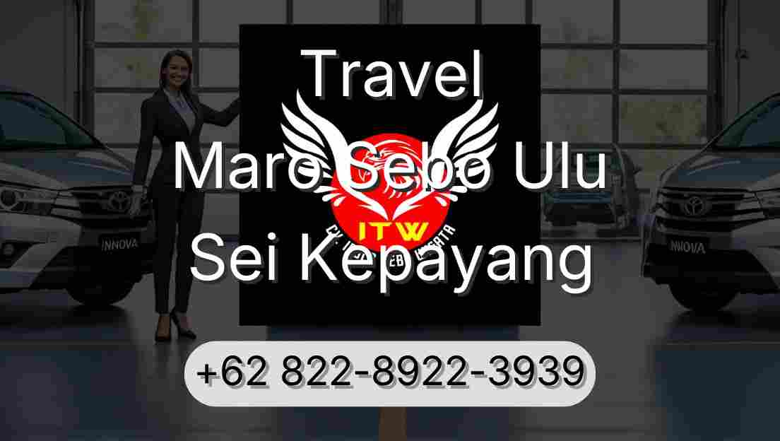 Travel Maro Sebo Ulu Sei Kepayang