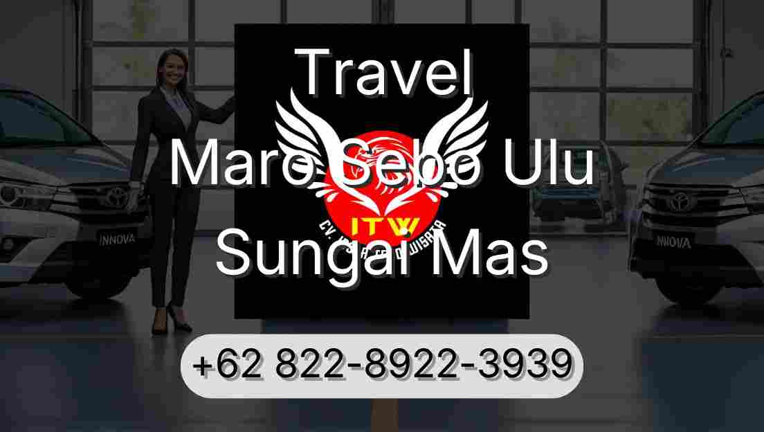 Travel Maro Sebo Ulu Sungai Mas