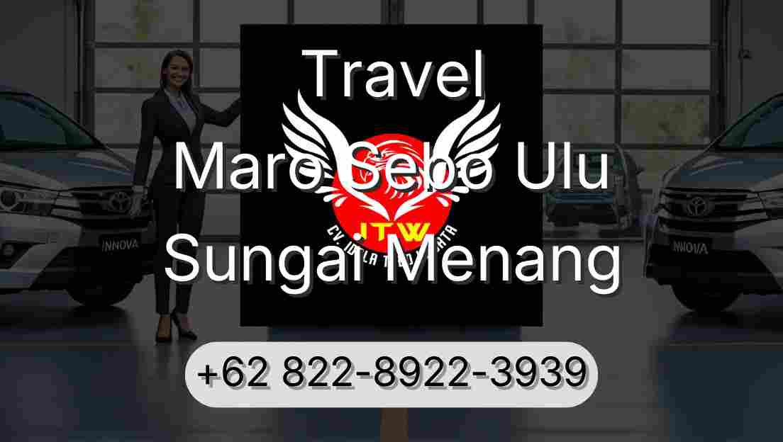 Travel Maro Sebo Ulu Sungai Menang