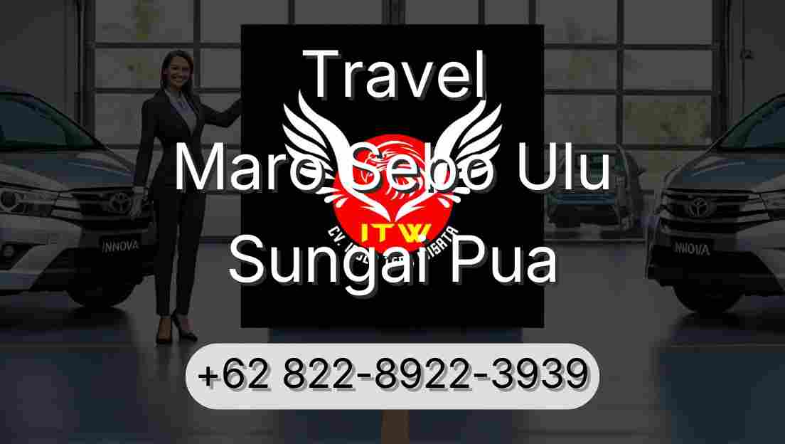 Travel Maro Sebo Ulu Sungai Pua