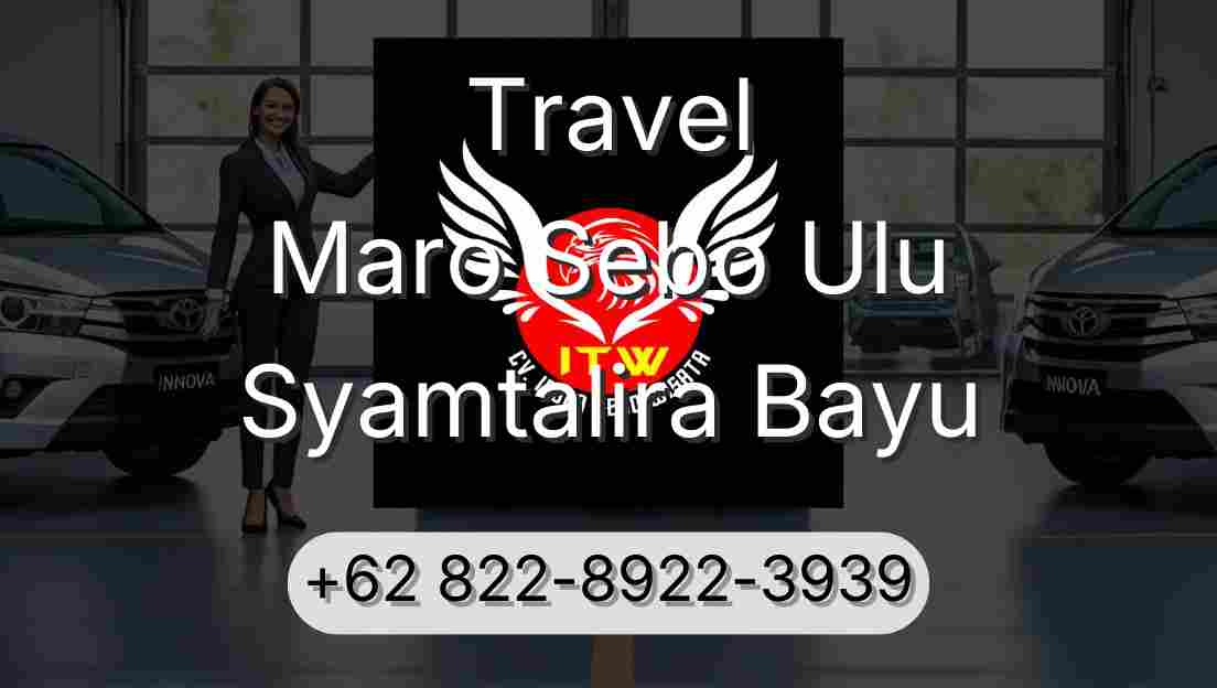 Travel Maro Sebo Ulu Syamtalira Bayu