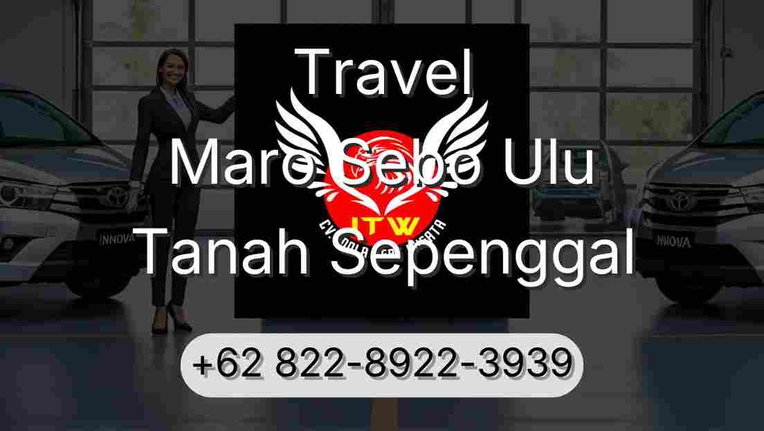 Travel Maro Sebo Ulu Tanah Sepenggal