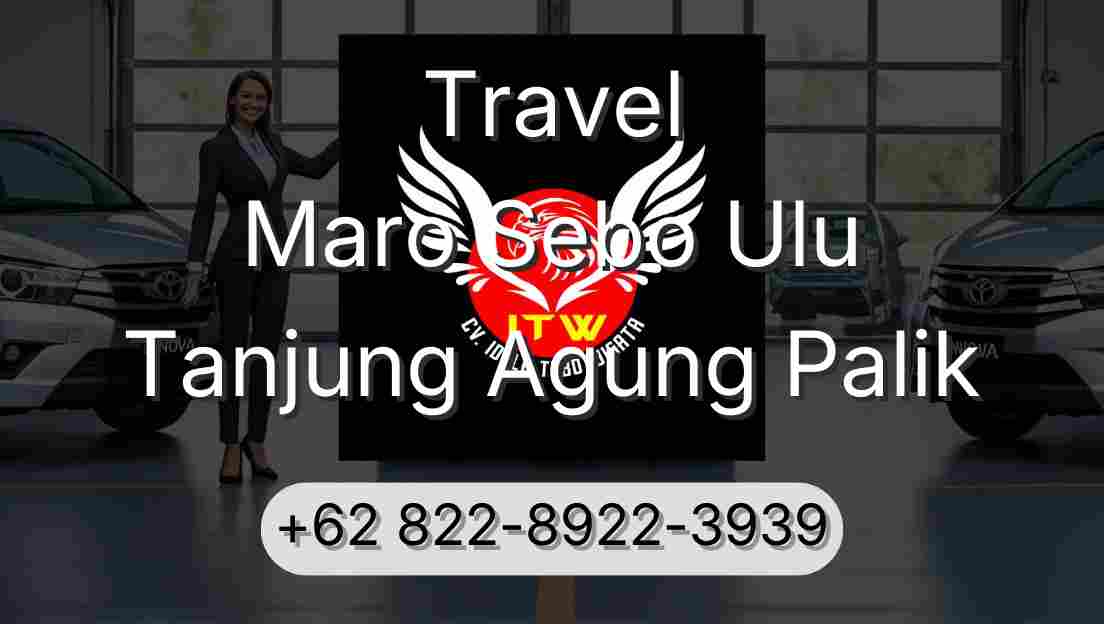 Travel Maro Sebo Ulu Tanjung Agung Palik