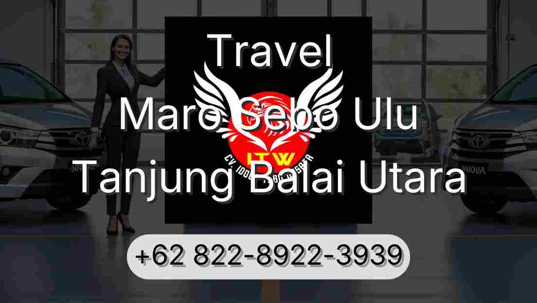 Travel Maro Sebo Ulu Tanjung Balai Utara