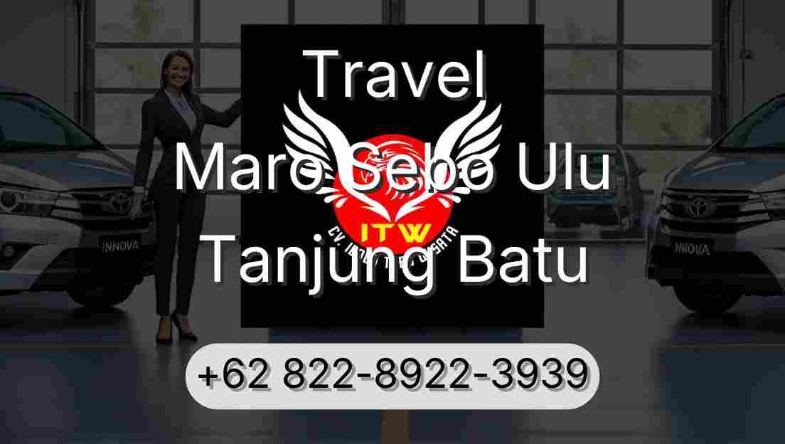 Travel Maro Sebo Ulu Tanjung Batu