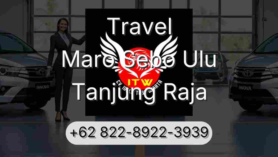 Travel Maro Sebo Ulu Tanjung Raja