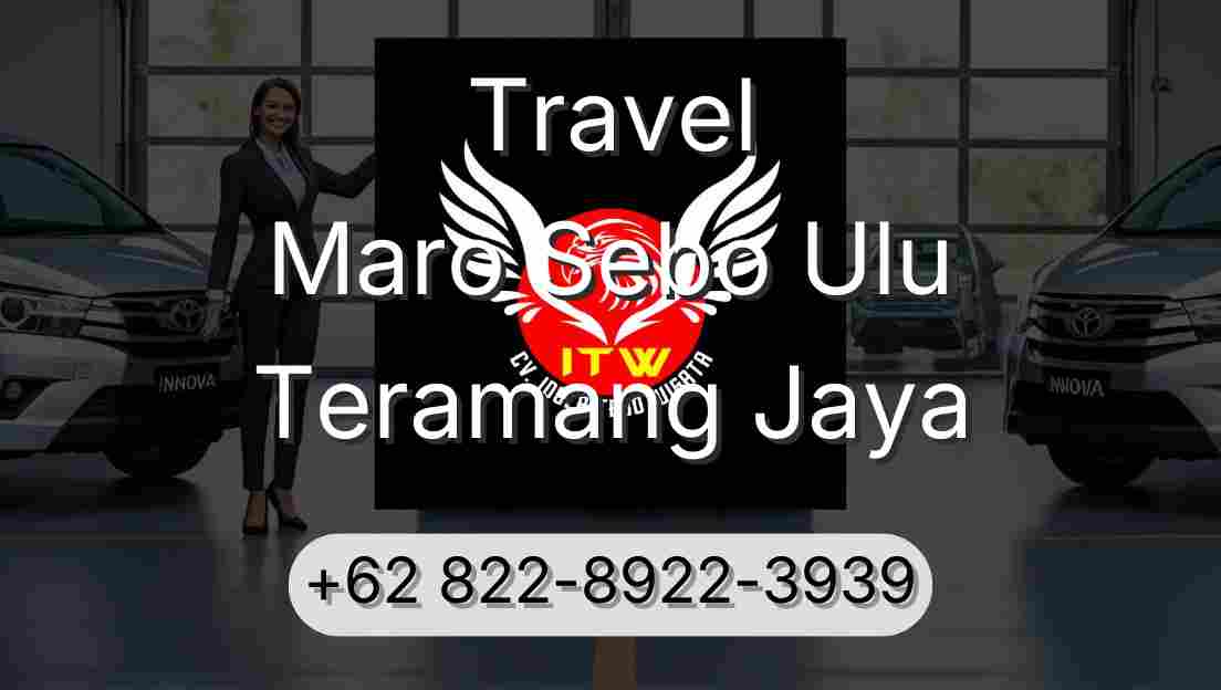 Travel Maro Sebo Ulu Teramang Jaya