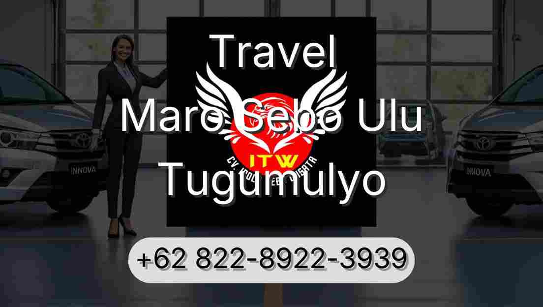 Travel Maro Sebo Ulu Tugumulyo