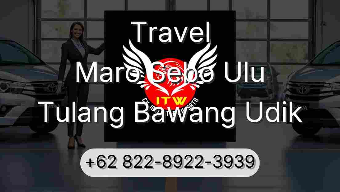 Travel Maro Sebo Ulu Tulang Bawang Udik