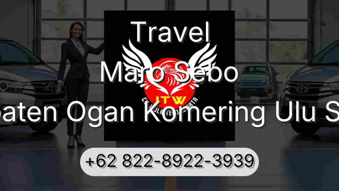 Travel Maro Sebo Kabupaten Ogan Komering Ulu Selatan