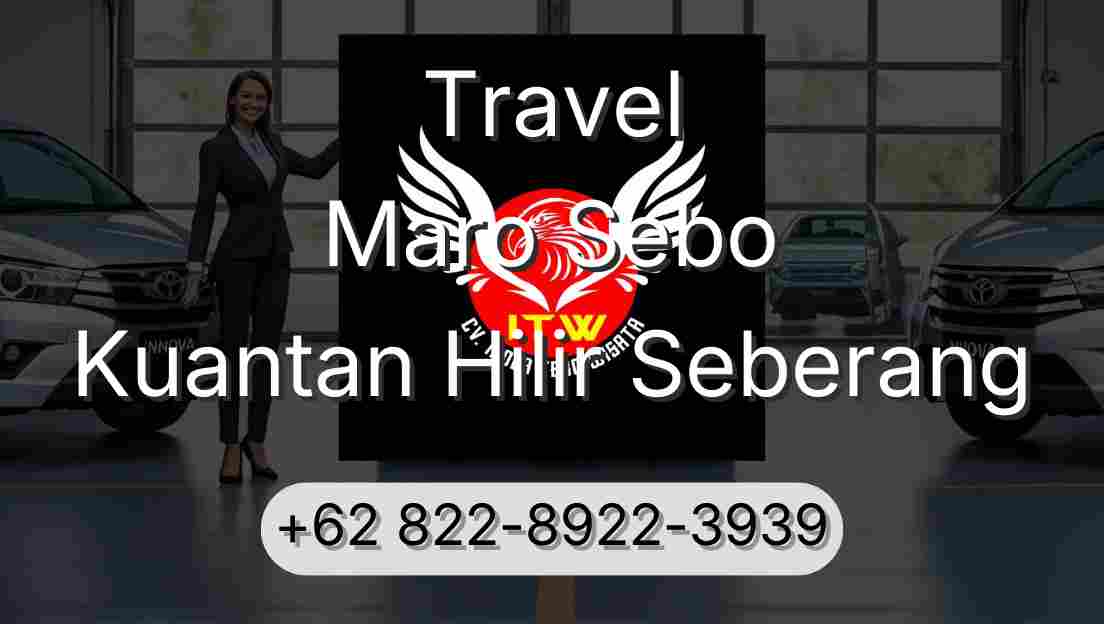 Travel Maro Sebo Kuantan Hilir Seberang