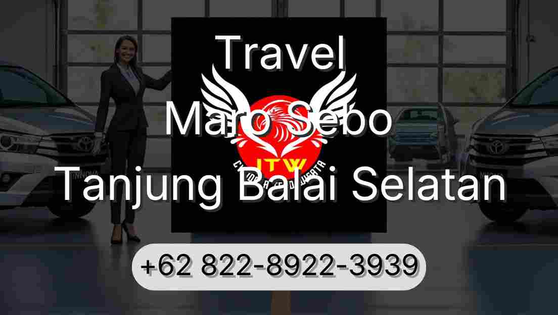 Travel Maro Sebo Tanjung Balai Selatan