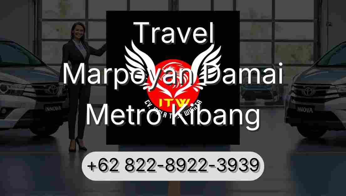Travel Marpoyan Damai Metro Kibang