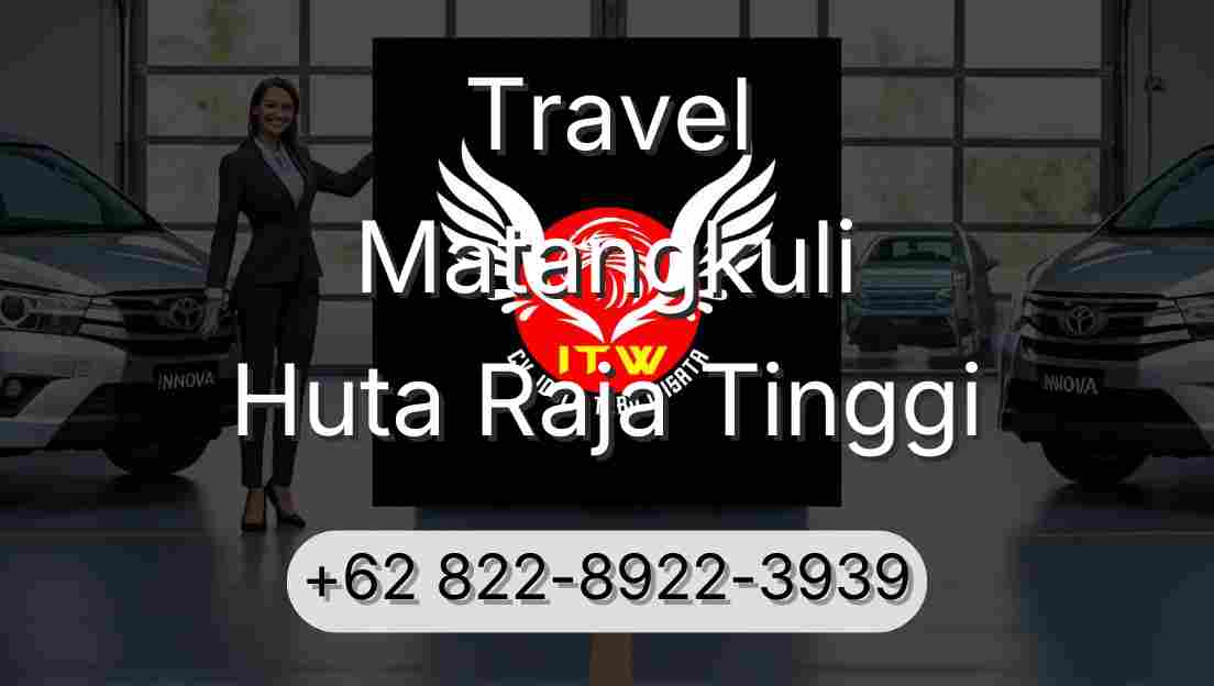 Travel Matangkuli Huta Raja Tinggi