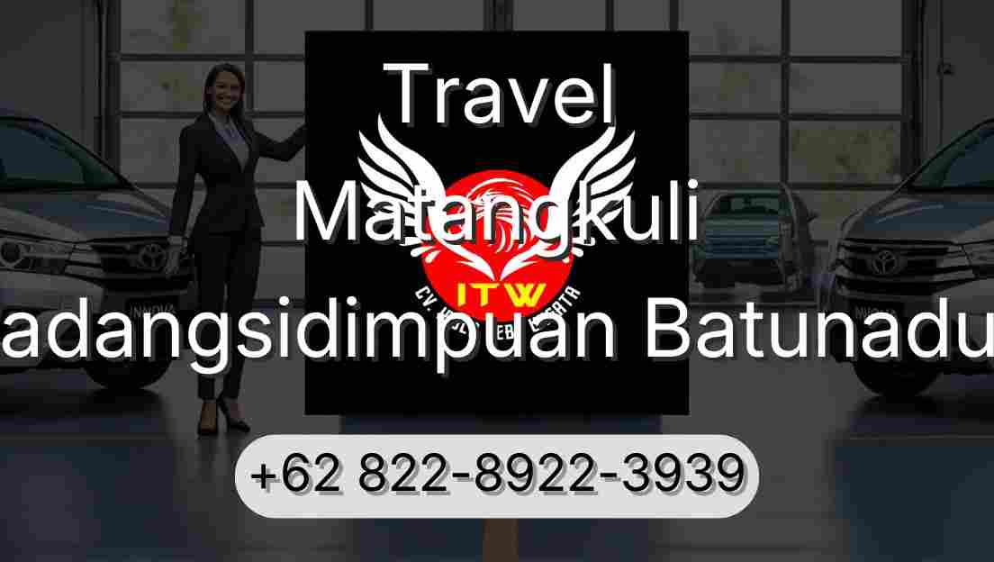 Travel Matangkuli Padangsidimpuan Batunadua