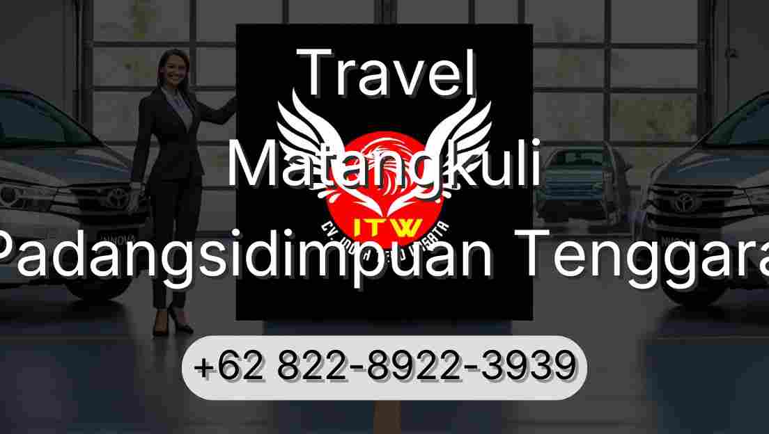 Travel Matangkuli Padangsidimpuan Tenggara