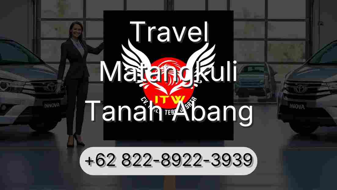 Travel Matangkuli Tanah Abang