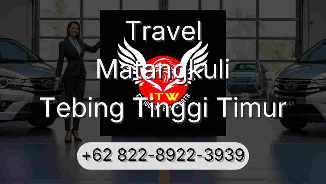 Travel Matangkuli Tebing Tinggi Timur